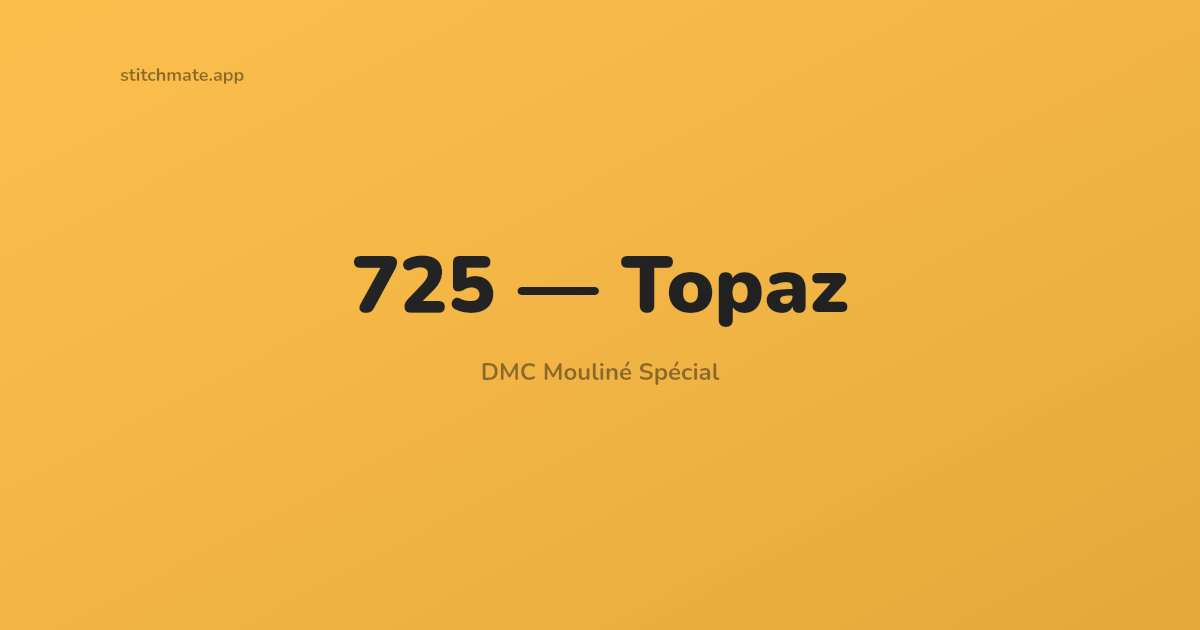DMC 725 Color Guide — Topaz, Equivalents & Similar Shades